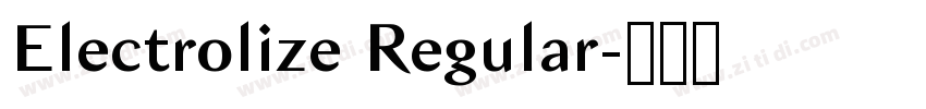 Electrolize Regular字体转换 Electrolize Regular字体转换